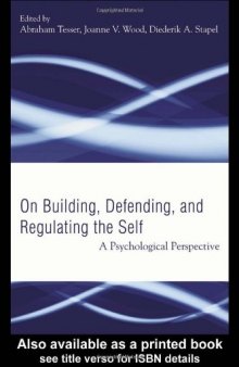 Building, Defending, and Regulating the Self: A Psychological Perspective