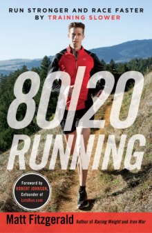 80/20 running : run stronger and race faster by training slower