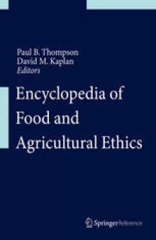 Encyclopedia of Food and Agricultural Ethics