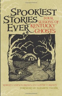 Spookiest Stories Ever: Four Seasons of Kentucky Ghosts  