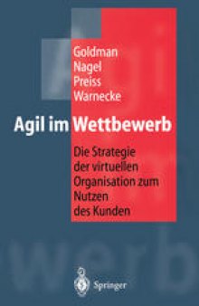 Agil im Wettbewerb: Die Strategie der virtuellen Organisation zum Nutzen des Kunden