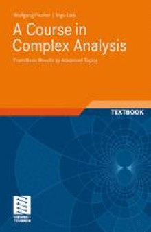 A Course in Complex Analysis: From Basic Results to Advanced Topics