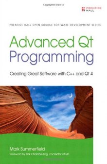 Advanced Qt Programming: Creating Great Software with C++ and Qt 4