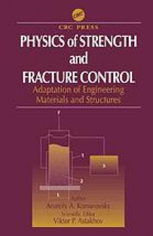 Physics of strength and fracture control : adaptation of engineering materials and structures