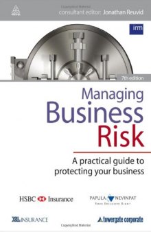 Managing Business Risk: A Practical Guide to Protecting Your Business