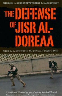 The Defense of Jisr al-Doreaa: With E. D. Swinton's "The Defence of Duffer's Drift"