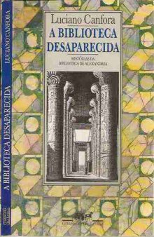 A Biblioteca Desaparecida - Histórias da biblioteca de Alexandria