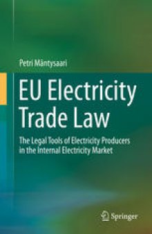 EU Electricity Trade Law: The Legal Tools of Electricity Producers in the Internal Electricity Market