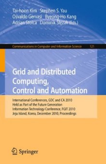 Grid and Distributed Computing, Control and Automation: International Conferences, GDC and CA 2010, Held as Part of the Future Generation Information Technology Conference, FGIT 2010, Jeju Island, Korea, December 13-15, 2010. Proceedings