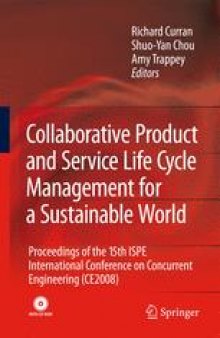 Collaborative Product and Service Life Cycle Management for a Sustainable World: Proceedings of the 15th ISPE International Conference on Concurrent Engineering (CE2008)