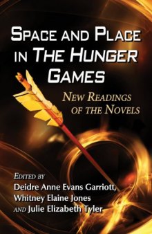 Space and Place in the Hunger Games: New Readings of the Novels