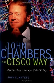 John Chambers and the Cisco Way: Navigating Through Volatility