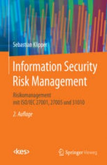 Information Security Risk Management: Risikomanagement mit ISO/IEC 27001, 27005 und 31010