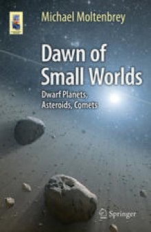 Dawn of Small Worlds: Dwarf Planets, Asteroids, Comets