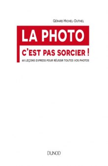 La photo, c'est pas sorcier! 68 leçons express pour réussir toutes vos photos