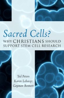 Sacred Cells?: Why Christians Should Support Stem Cell Research