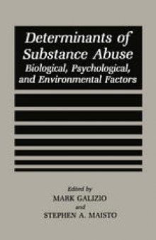 Determinants of Substance Abuse: Biological , Psychological, and Environmental Factors