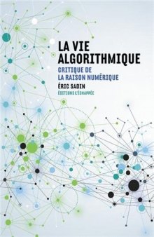 La vie algorithmique : Critique de la raison numérique