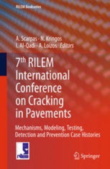 7th RILEM International Conference on Cracking in Pavements: Mechanisms, Modeling, Testing, Detection and Prevention Case Histories