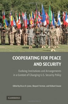 Cooperating for Peace and Security: Evolving Institutions and Arrangements in a Context of Changing U.S. Security Policy