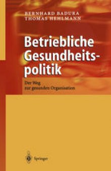 Betriebliche Gesundheitspolitik: Der Weg zur gesunden Organisation