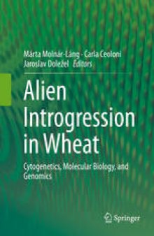 Alien Introgression in Wheat: Cytogenetics, Molecular Biology, and Genomics