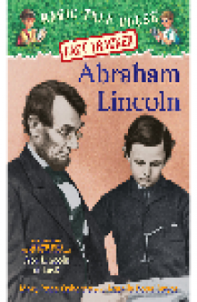 Abraham Lincoln. A Nonfiction Companion to Magic Tree House #47: Abe Lincoln at Last!