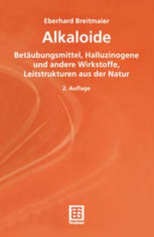 Alkaloide: Betäubungsmittel, Halluzinogene und andere Wirkstoffe, Leitstrukturen aus der Natur