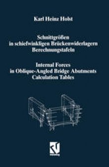 Schnittgrößen in schiefwinkligen Brückenwiderlagern unter Berücksichtigung der Schubverformungen in den Wandbauteilen / Internal Forces in Oblique-Angled Bridge Abutments Taking into Consideration the Shear Deformations in the Wall Elements: Berechnungstafeln / Calculation Tables