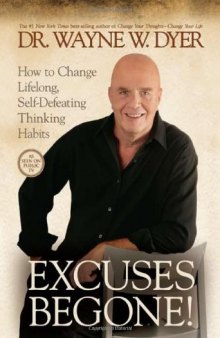 Excuses Begone!: How to Change Lifelong, Self-Defeating Thinking Habits