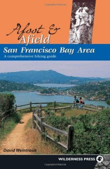 Afoot and Afield: San Francisco Bay Area: A Comprehensive Hiking Guide