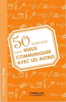 50 Exercices pour mieux communiquer avec les autres