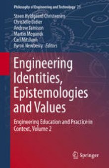 Engineering Identities, Epistemologies and Values: Engineering Education and Practice in Context, Volume 2