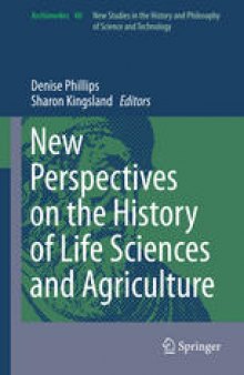 New Perspectives on the History of Life Sciences and Agriculture