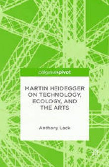 Martin Heidegger on Technology, Ecology, and the Arts