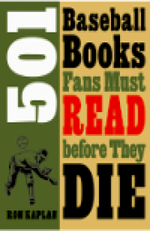 501 Baseball Books Fans Must Read before They Die