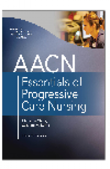 AACN Essentials of Progressive Care Nursing