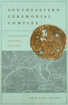 Southeastern Ceremonial Complex: Chronology, Content, Contest