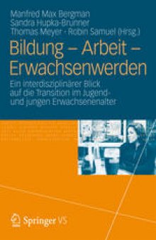 Bildung – Arbeit – Erwachsenwerden: Ein interdisziplinärer Blick auf die Transition im Jugend und jungen Erwachsenenalter