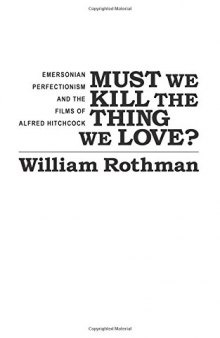 Must we kill the thing we love? : Emersonian perfectionism and the films of Alfred Hitchcock