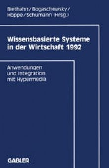 Wissensbasierte Systeme in der Wirtschaft 1992: Anwendungen und Integration mit Hypermedia