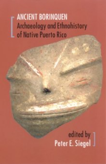 Ancient Borinquen: Archaeology and Ethnohistory of Native Puerto Rico