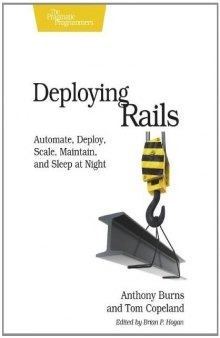 Deploying Rails: Automate, Deploy, Scale, Maintain, and Sleep at Night