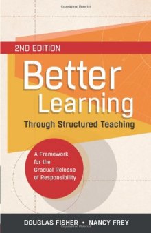 Better Learning Through Structured Teaching: A Framework for the Gradual Release of Responsibility, 2nd Edition