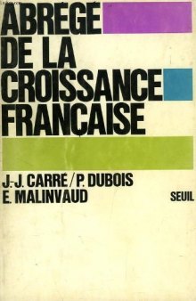 Abrege de la croissance française : un essai d'analyse economique causale de l'après-guerre