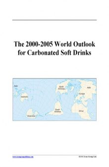 The 2000-2005 World Outlook for Carbonated Soft Drinks (Strategic Planning Series)