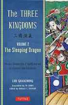 The Three Kingdoms, Volume 2: The Sleeping Dragon: The Epic Chinese Tale of Loyalty and War in a Dynamic New Translation