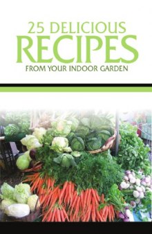 25 Delicious Recipes from your Indoor Garden (Hydrophonics)