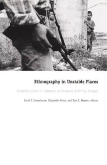 Ethnography in Unstable Places: Everyday Lives in Contexts of Dramatic Political Change