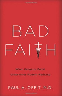 Bad Faith: When Religious Belief Undermines Modern Medicine